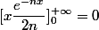 [x\dfrac{e^{-nx}}{2n}]_0^{+\infty} = 0